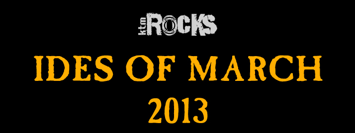ktmrocks ides of march 2013